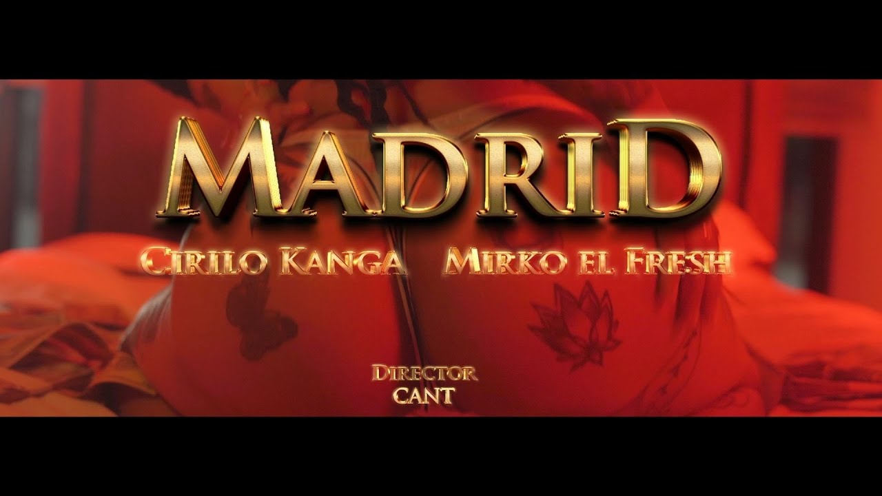 MIRKO EL FRESH X CIRILO KANGA - MADRID (VIDEO OFICIAL)