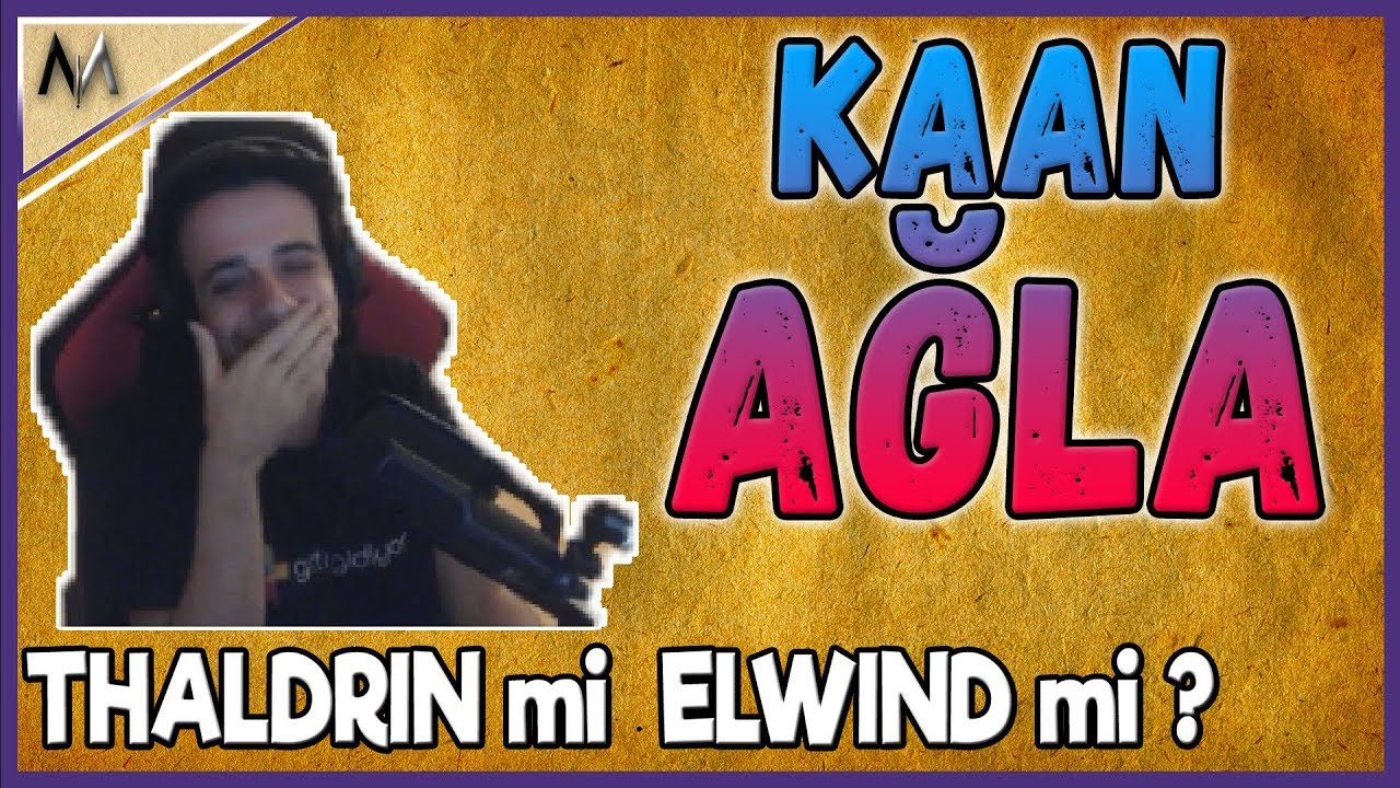 THALDRİN Mİ ELWİND Mİ ? - THALDRİN İZLEYİP YORUMLUYOR (KAAN HADİ AĞLA)