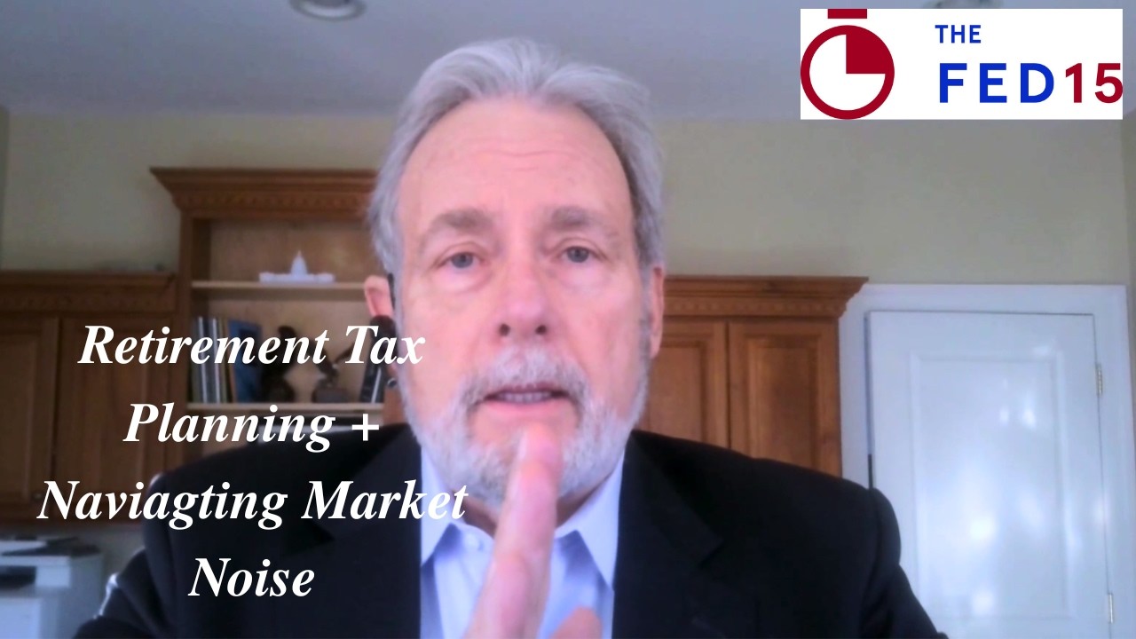 The Fed15 Podcast: Smart Tax Planning in Retirement + Beating Information Bias