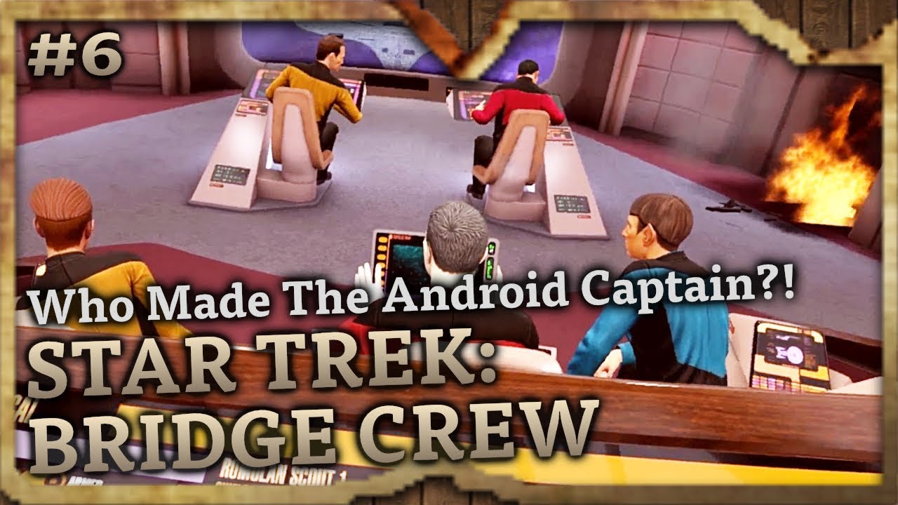 Who Made The Android Captain?! 💀 The Next Generation 💀 Star Trek Bridge Crew VR Highlights #6
