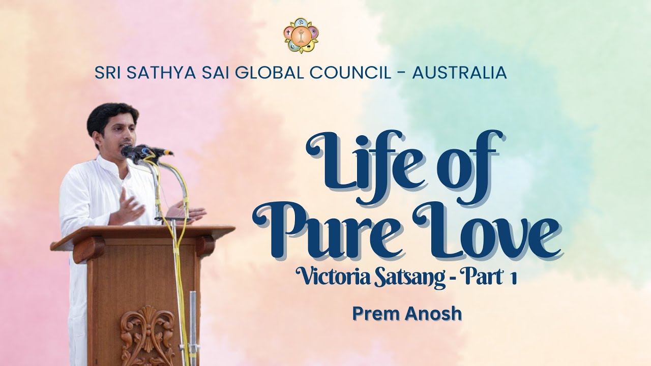 🔴 Life of Pure Love - Prem Anosh | Victoria Satsang PART 1 | #satsang #experiences #srisathyasai
