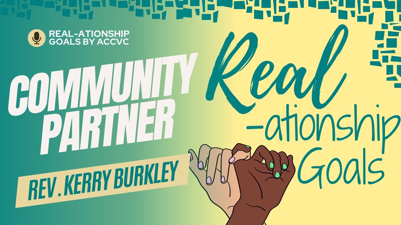 Real-ationship Goals S9 E7 | Community Partner: Reverend Kerry Burkley