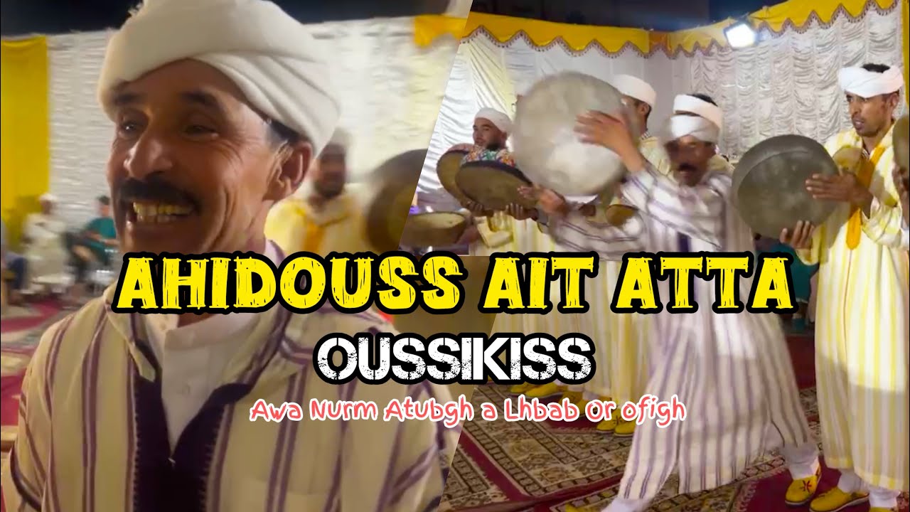 Ahidouss ait atta Oussikiss Awa Nurm Atobgh a Lhbab Or ofigh -أحيدوس أيت عطا أوسيكيس امسمرير