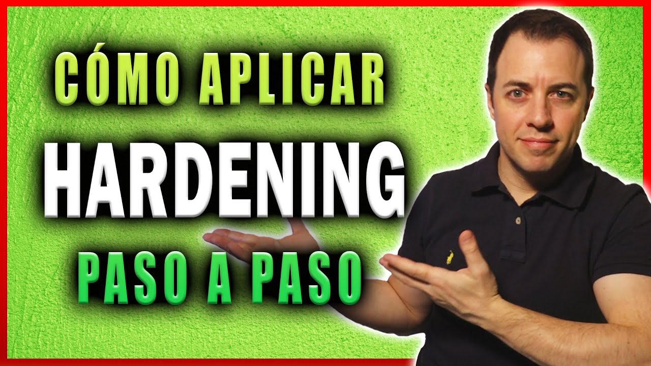 🔥[HARDENING Paso a Paso] Cómo aplicar el Hardening a los servidores, computadoras y demás sistemas