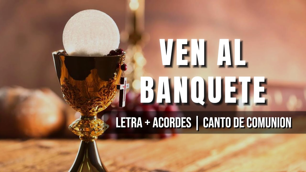 Ven al Banquete - Letra + Acordes | Canto de COMUNION | COVER [Coro La Trinidad]