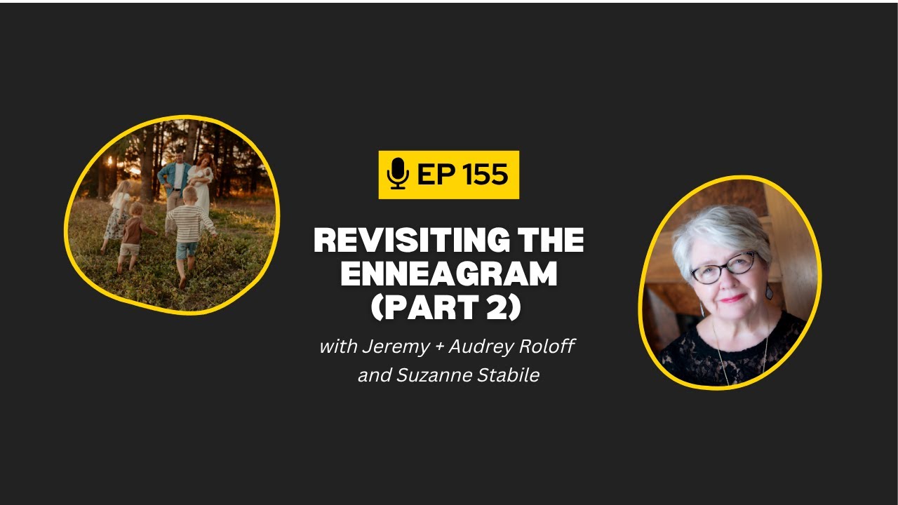 Ep 155: Revisiting the Enneagram (Part 2) with Suzanne Stabile