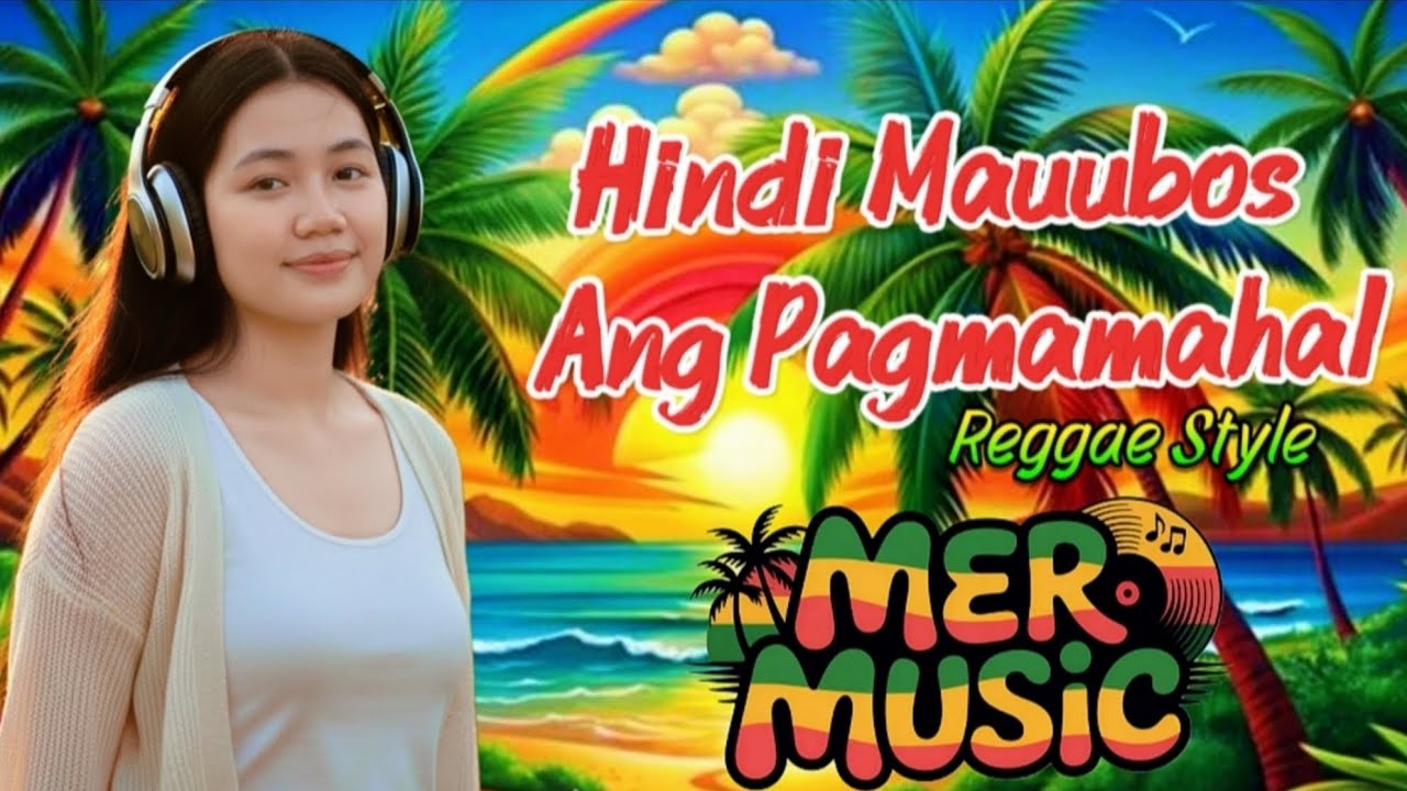 Mer Music - HINDI MAUUBOS ANG PAGMAMAHAL. (Reggae Style) Dj Mer & Dj Girlie.