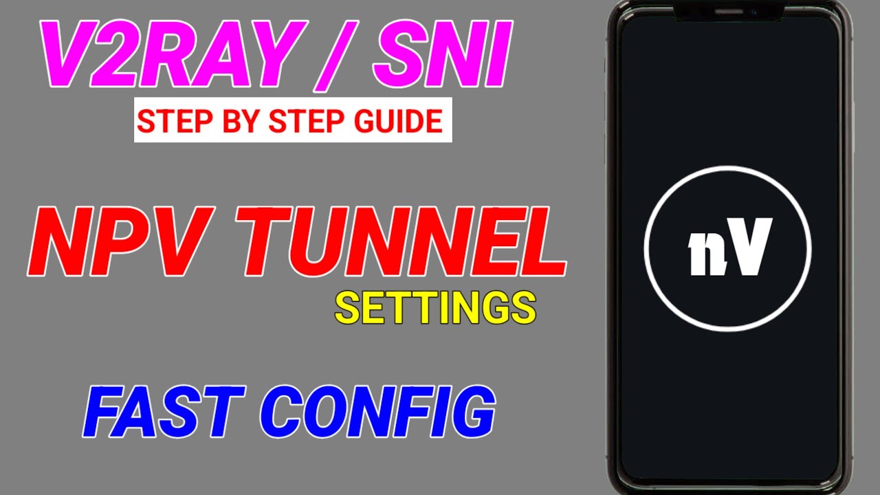 How to setup Npv tunnel V2Ray / SNI settings for fast and secure browsing 