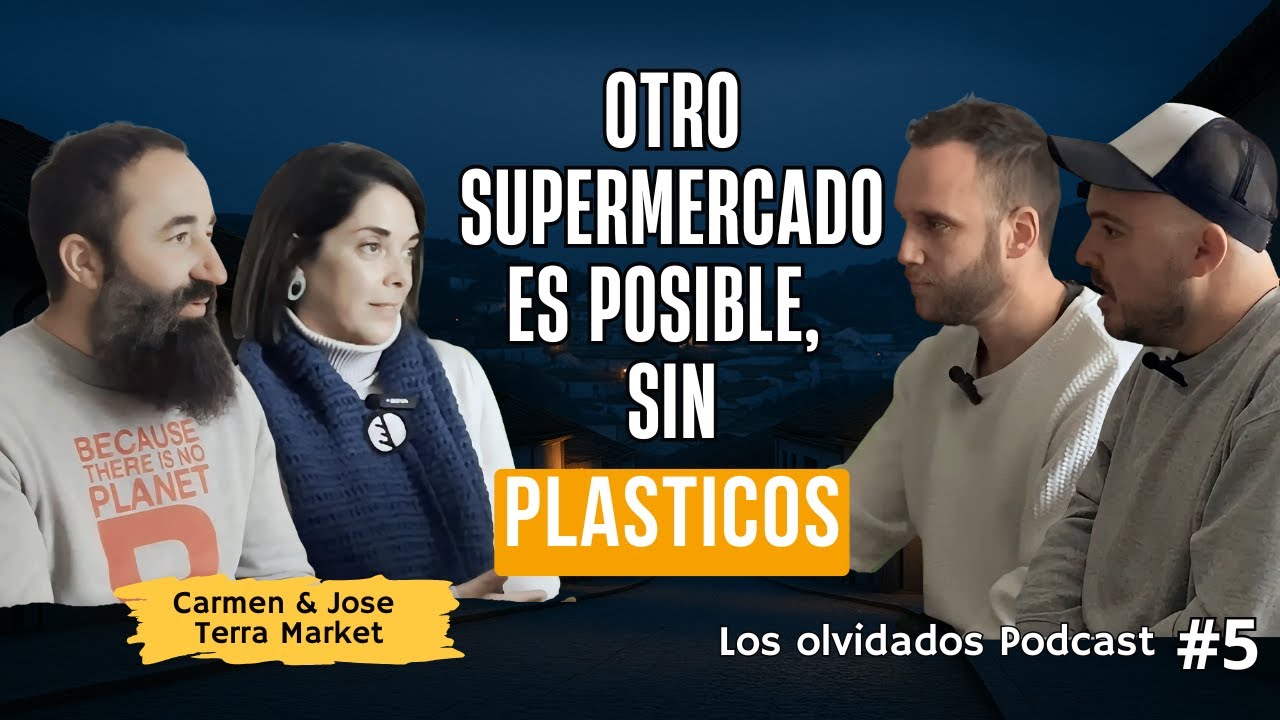 Los Olvidados Podcast, Episodio #5 | Comprar y vivir con menos plástico — Terra Market Carmen y Jose