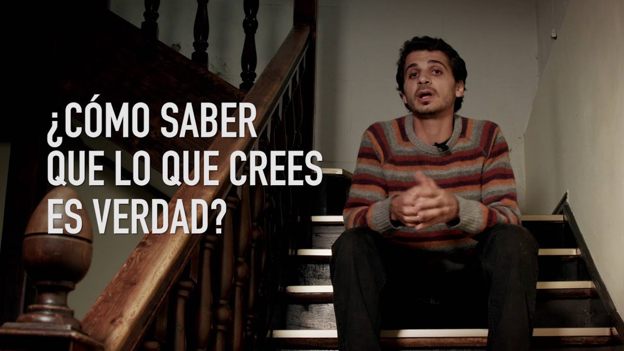¿Cómo saber que lo que crees es verdad?