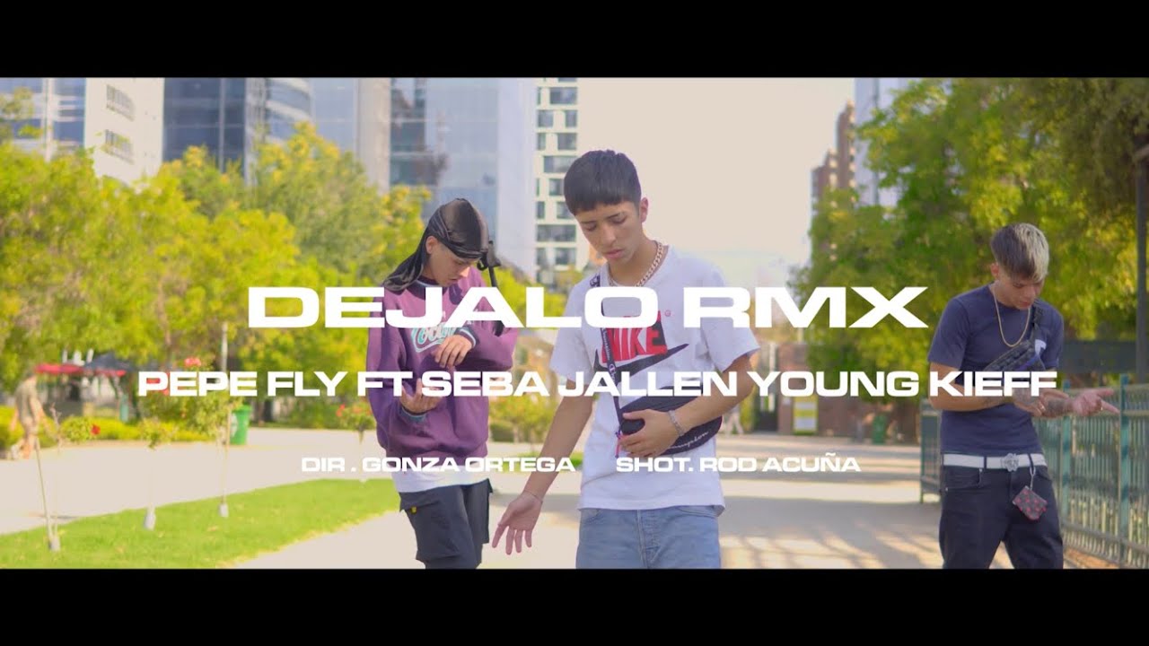 Pepe Fly ft. Young Kieff, Seba Jallen - Dejalo RMX (Video Oficial)