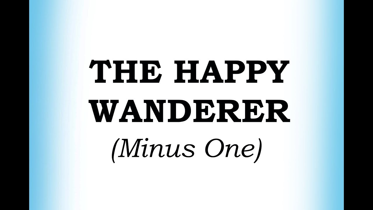 The Happy Wanderer  (Minus One)