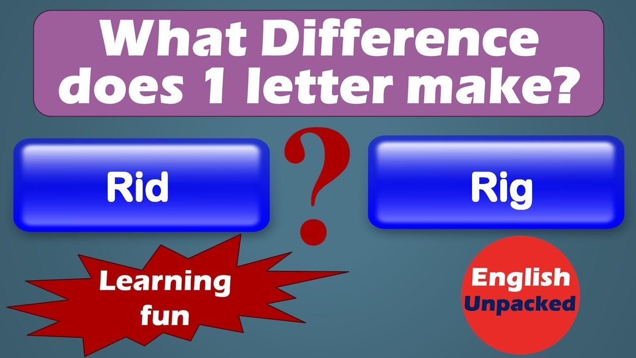 Rid and Rig (One Letter)
