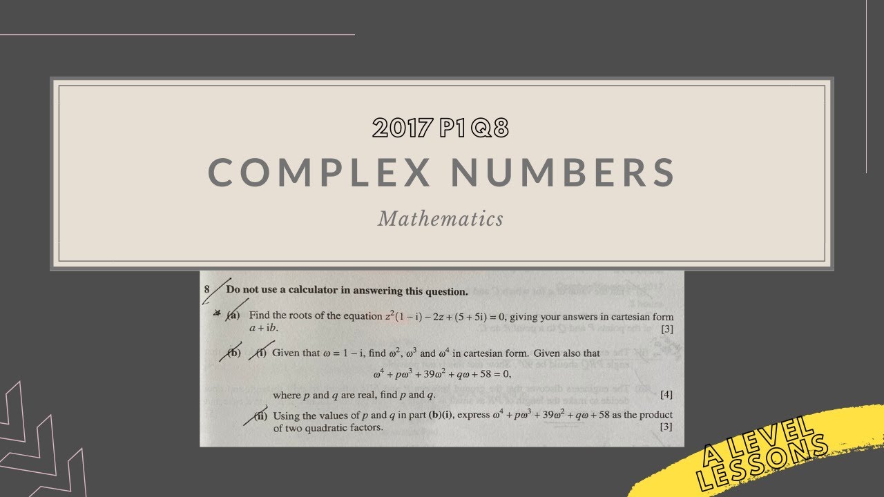 A Level H2 Math 2017 Paper 1 Q8: Complex Numbers | A Level Mathematics (2024)
