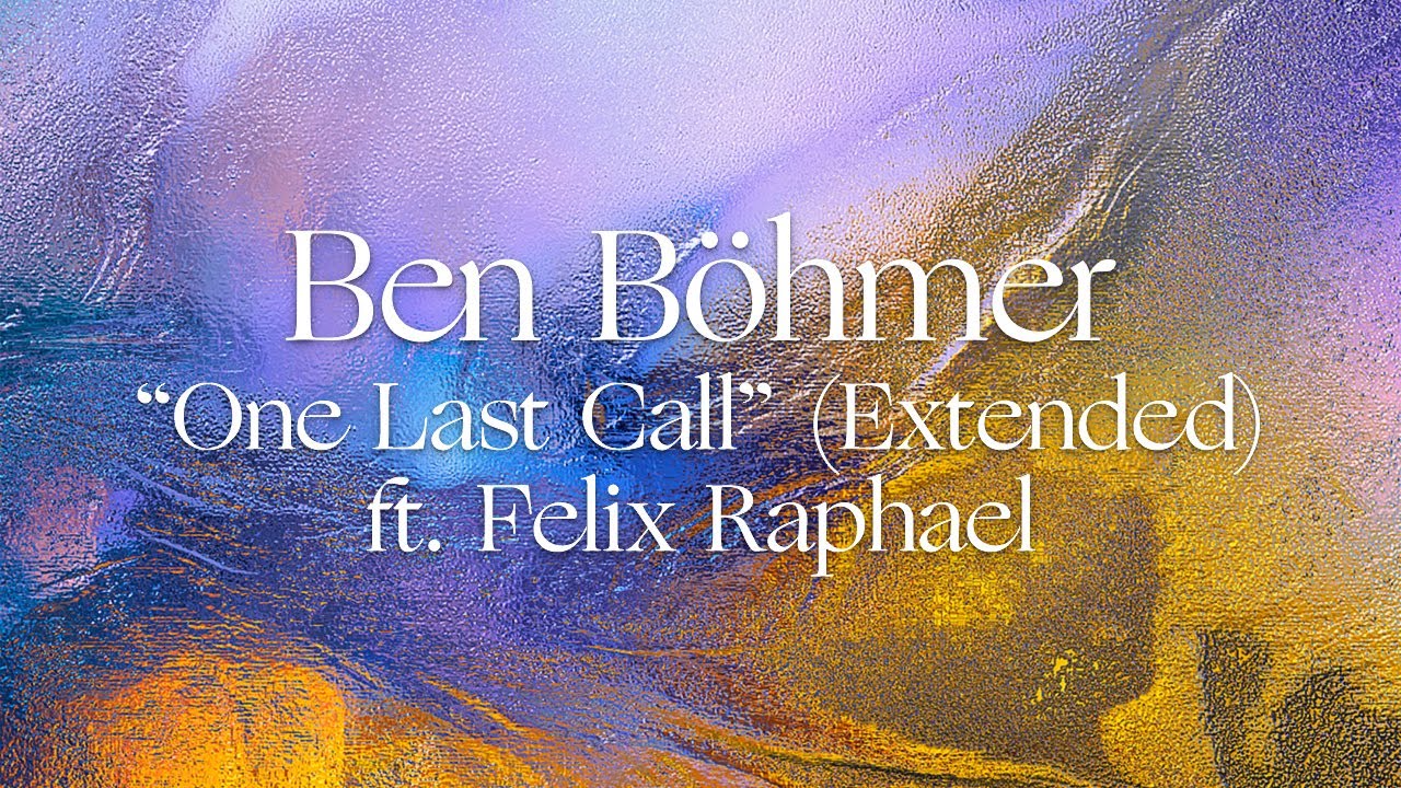 Ben B&ouml;hmer - One Last Call ft. Felix Raphael (Extended) (Official Visualiser)