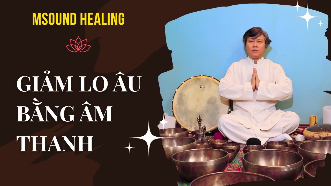Sound Healing Cho Căng Thẳng Và Lo Âu | Thiền Âm Thanh An Toàn