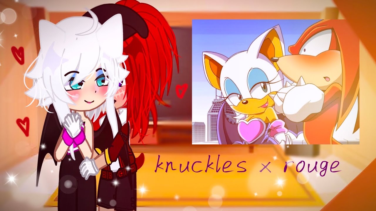 Sonic's Friends react to Knuckles x Rouge and Ship[SanChu][1/2][sonadow]