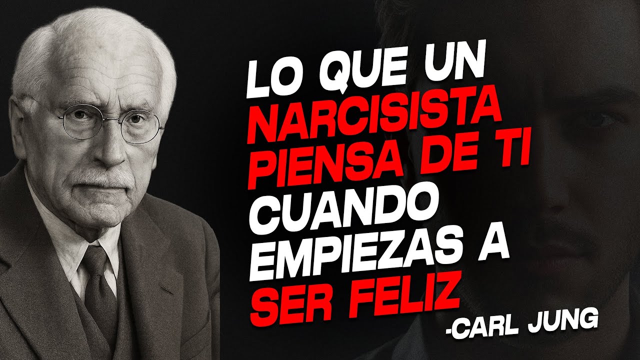 Lo Que un Narcisista Piensa de Ti Cuando Empiezas a Ser Feliz | Carl Jung