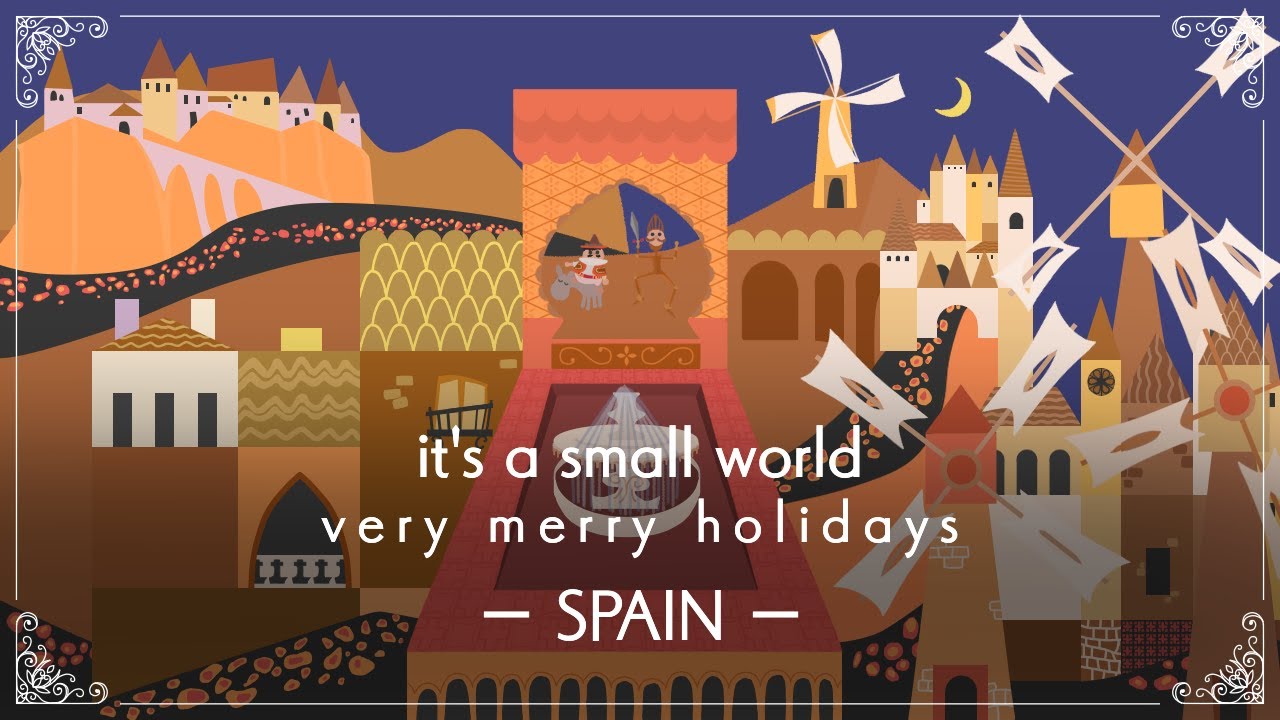 【recreation/Spain】イッツ・ア・スモールワールド　“ベリーメリーホリデー”/it's a small world “Holiday”《Disneyland》