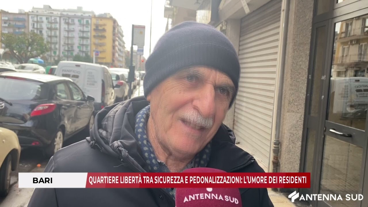 30 GENNAIO 2025 - BARI, QUARTIERE LIBERTÀ TRA SICUREZZA E PEDONALIZZAZIONI: L’UMORE DEI RESIDENTI