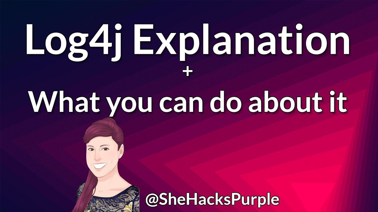 SheHacksPurple: Log4J explained for Software Developers and AppSec Folks