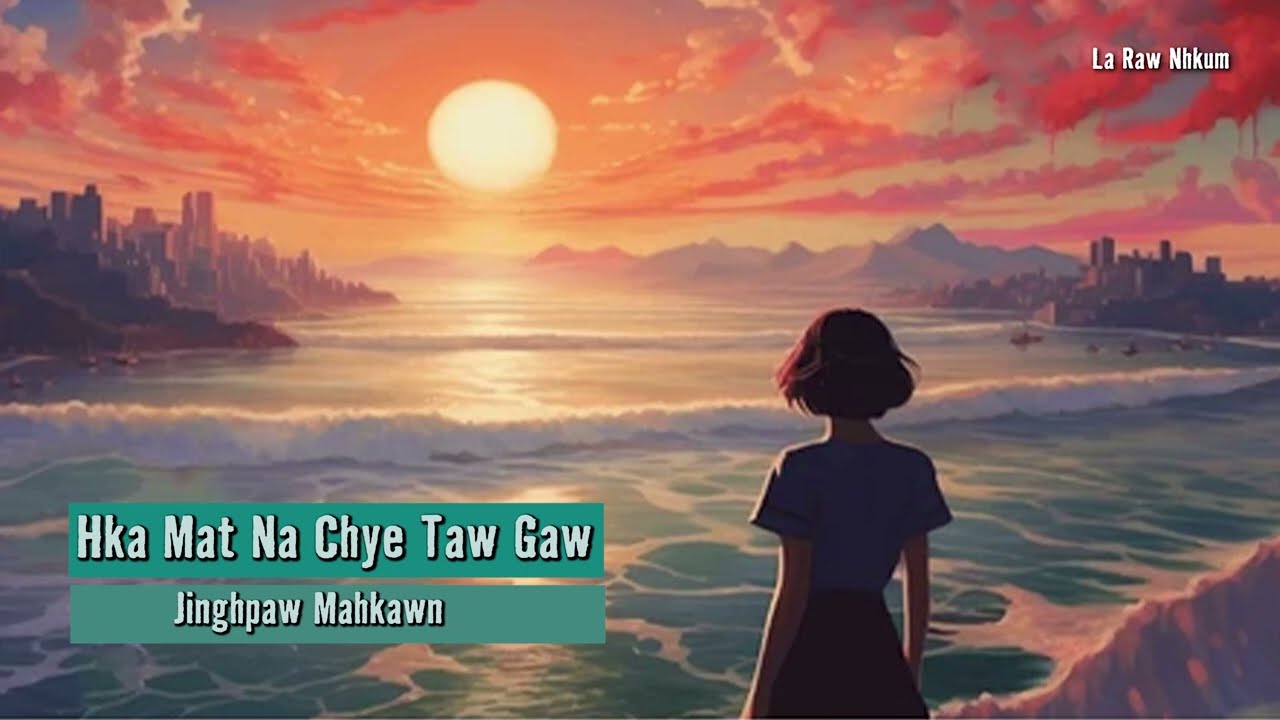 Hka Mat Na Chye Taw Gaw