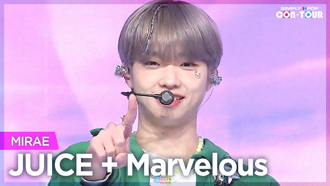 [Simply K-Pop CON-TOUR] MIRAE (미래소년) - JUICE (주스) + Marvelous (마블러스) ★Simply's Spotlight★ _ Ep.506