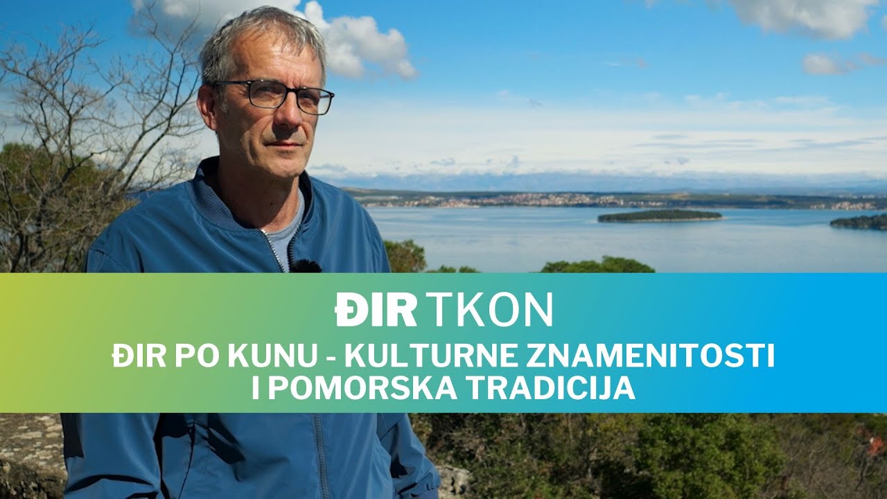 Đir Tkon - Đir po Kunu - kulturne znamenitosti i pomorska tradicija
