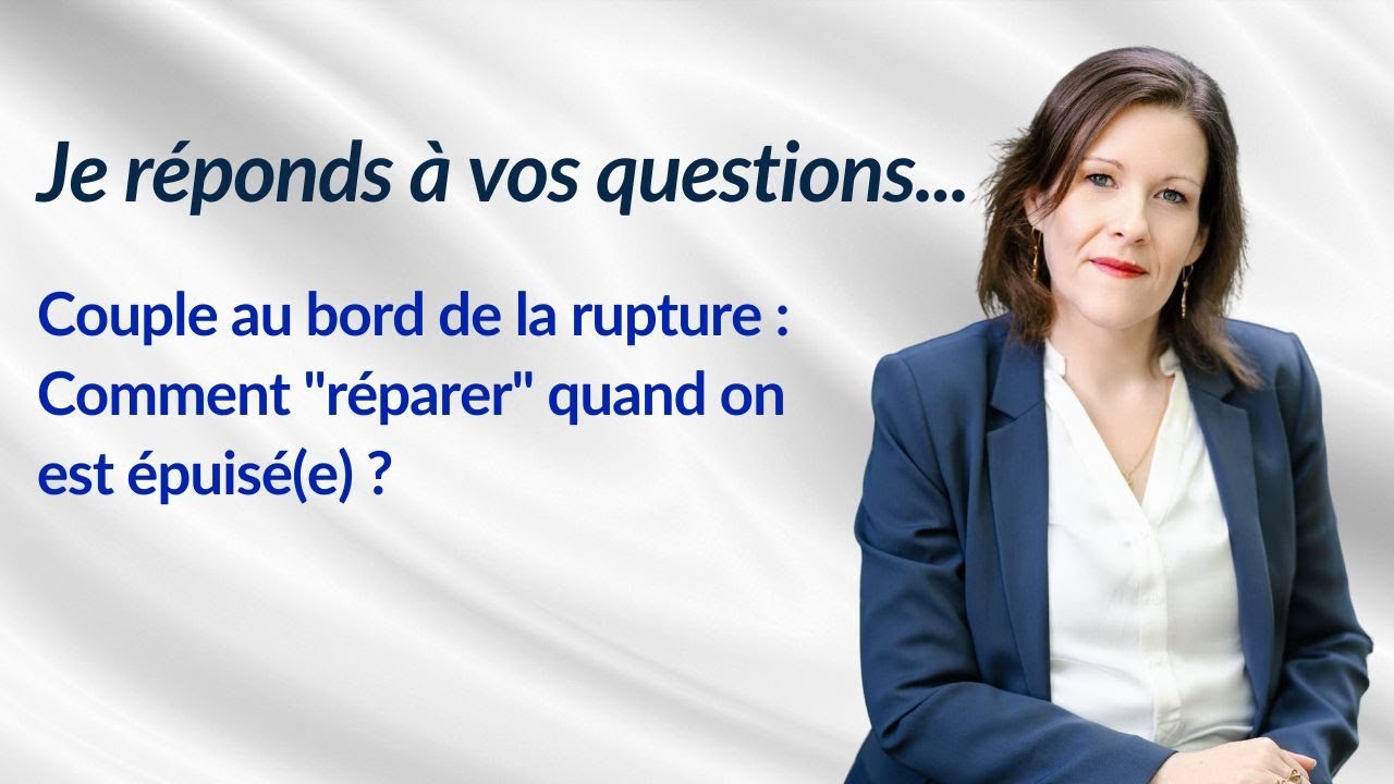 Couple au bord de la rupture : Comment "réparer" quand on est épuisée ?