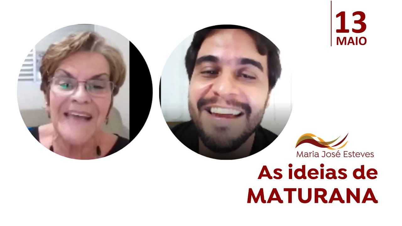 As ideias de MATURANA - Maria José Esteves e Mateus Esteves-Vasconcellos