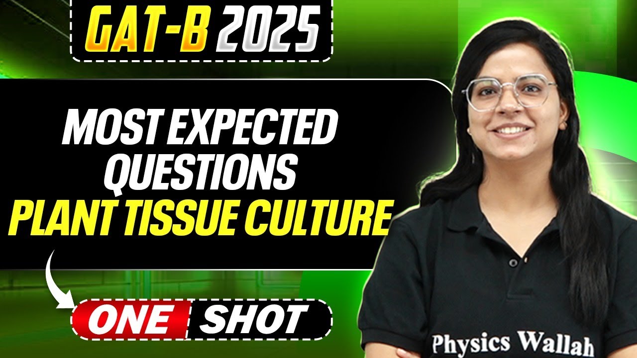 GAT - B 2025 | Plant Tissue Culture | Most Expected Questions | GAT Biotechnology | PW