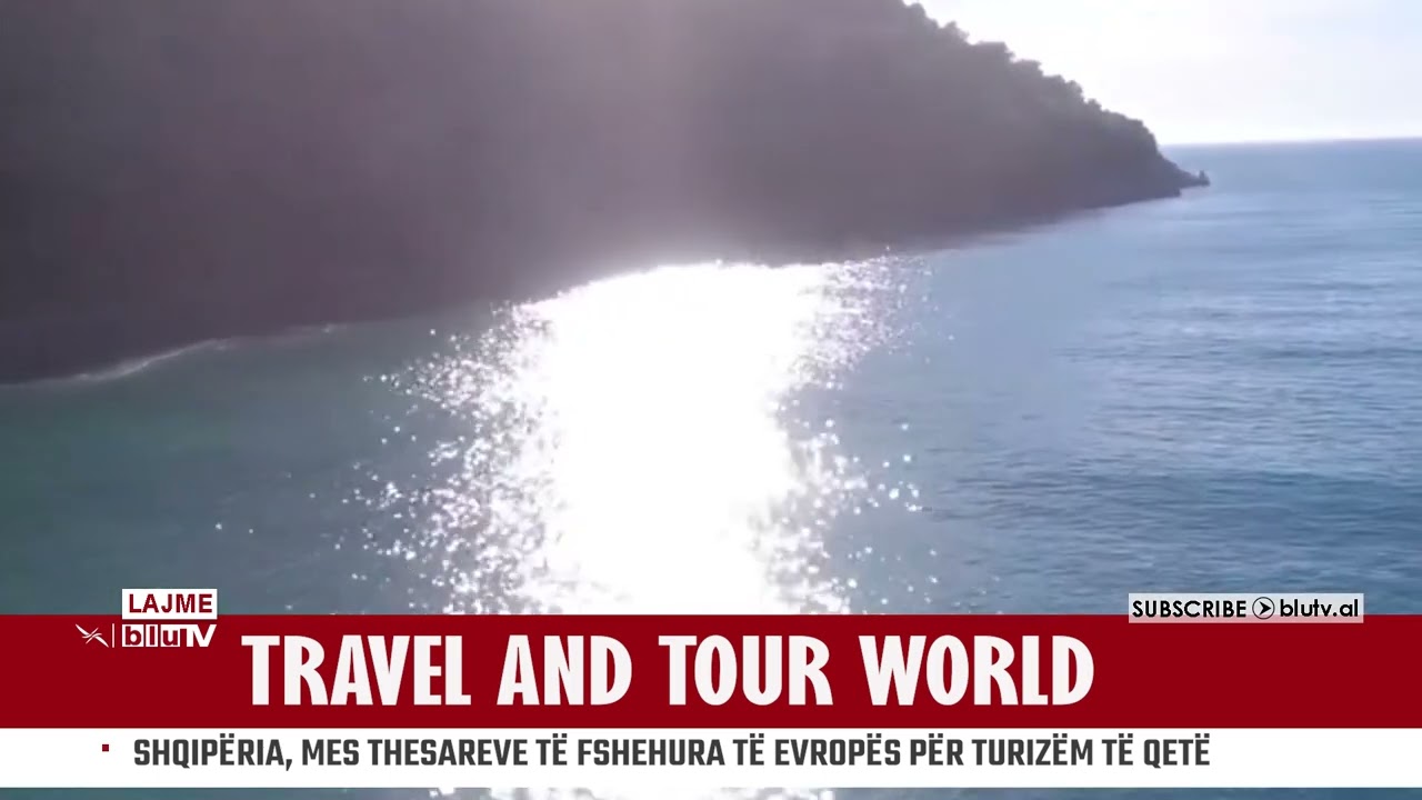 Shqipëria në fokusin e mediave ndërkombëtare si “thesar i fshehur” turistik i Europës