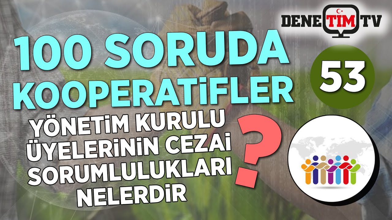 Kooperatiflerde Yönetim Kurulu Üyelerinin Cezai Sorumlulukları Nelerdir? | 100 Soruda Kooperatif