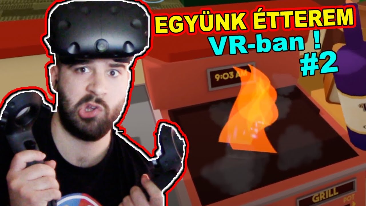 újra SZAKÁCS LETTEM A VR-ban ! EGYÜNK ÉTTEREM 2. ep. | HTC VIVE Job Simulator
