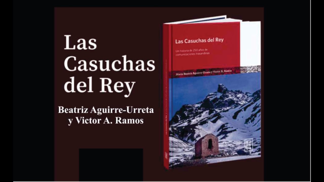 Presentación del libro Las Casuchas del Rey: una historia de 250 años de comunicaciones trasandinas