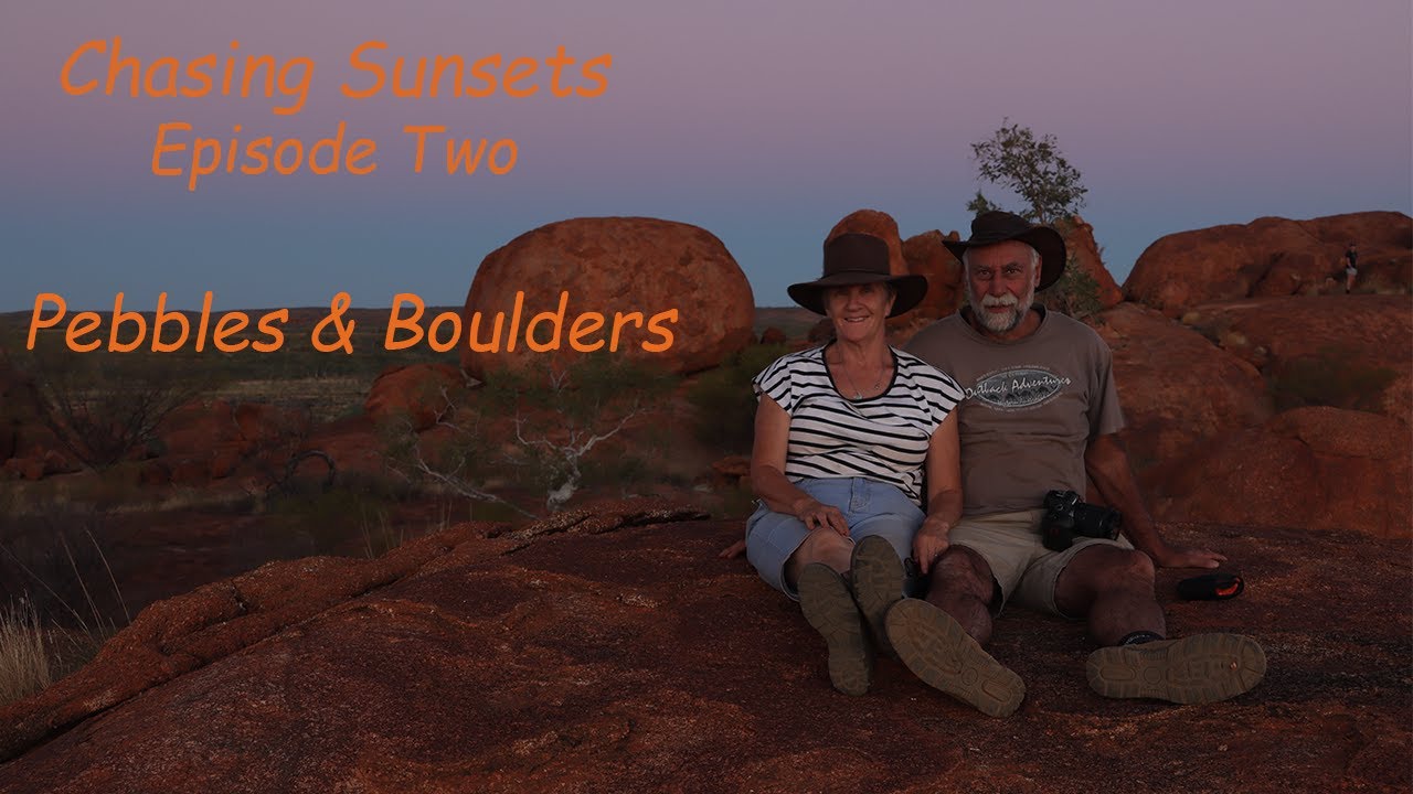 Chasing Sunsets Episode Two - Pebbles and Boulders