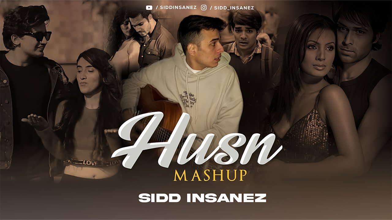 Husn Mashup | SiDD iNSANEZ | Anuv Jain | Arijit Singh | 2024