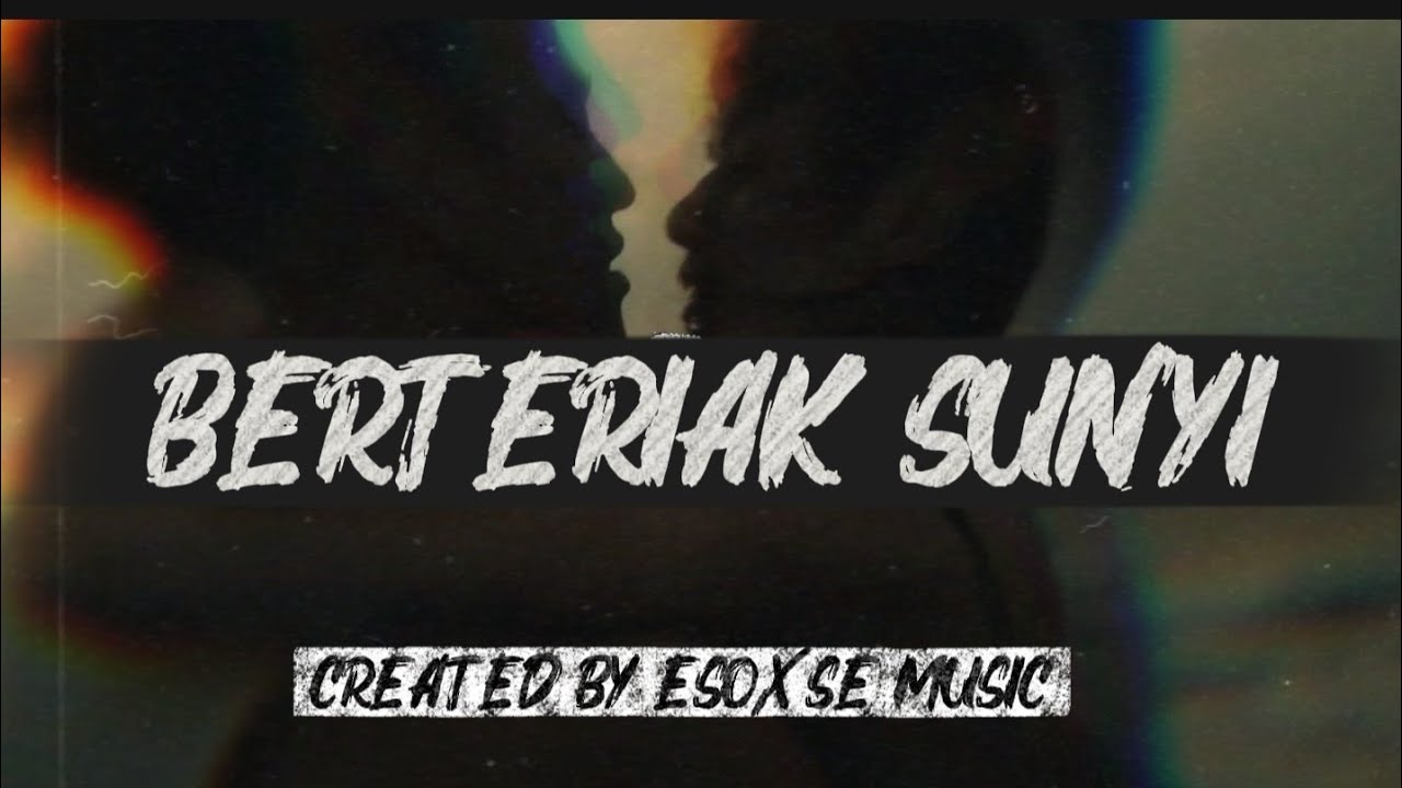 Berteriak Sunyi - Esoxse Music