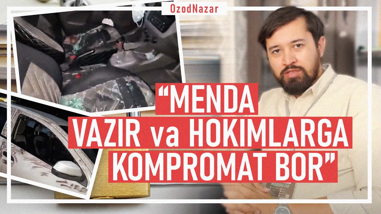 OzodNazar: “Suiqasd qilganlar jazolanmasa vazirlar va hokimlarga qarshi kompromatlarni ochiqlayman”