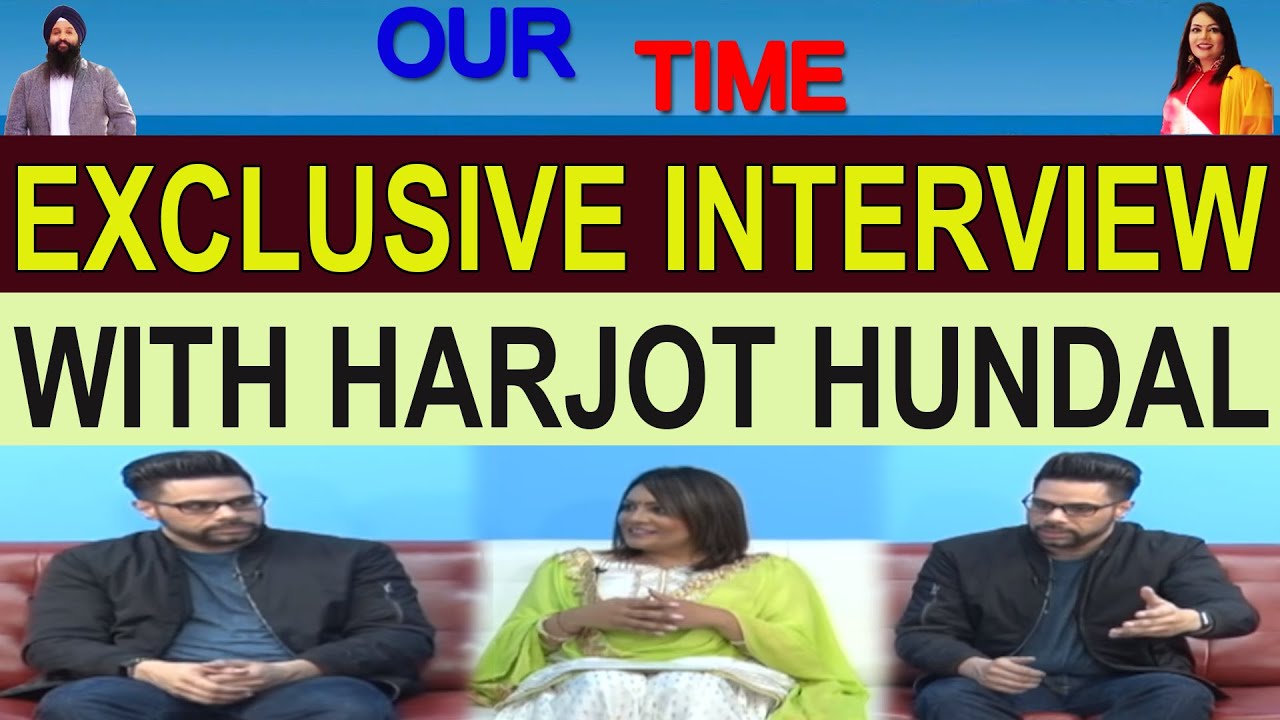 Our Time | Harjot Hundal | Exclusive Interview