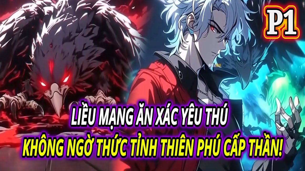 LIỀU MẠNG ĂN XÁC YÊU THÚ – KHÔNG NGỜ THỨC TỈNH THIÊN PHÚ CẤP THẦN! | P1