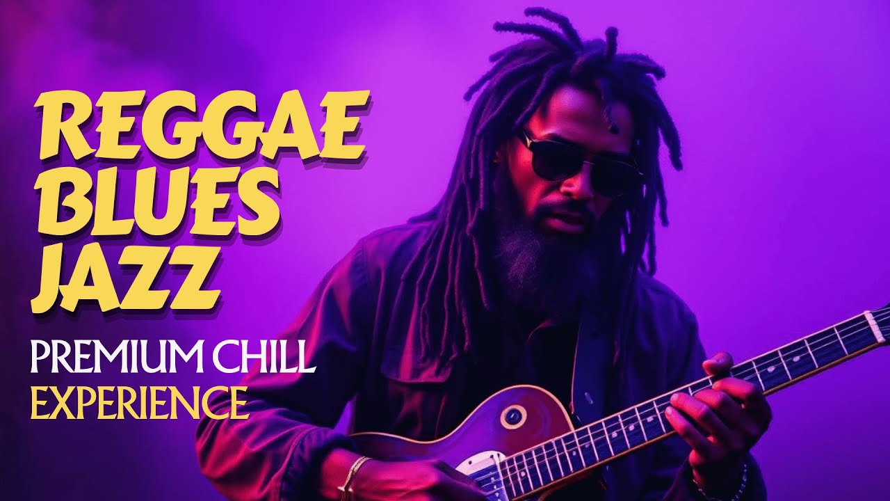 This is How Reggae Meets Blues and Jazz - Music That Speaks to Everyone | 2 Hour Chill Vibes