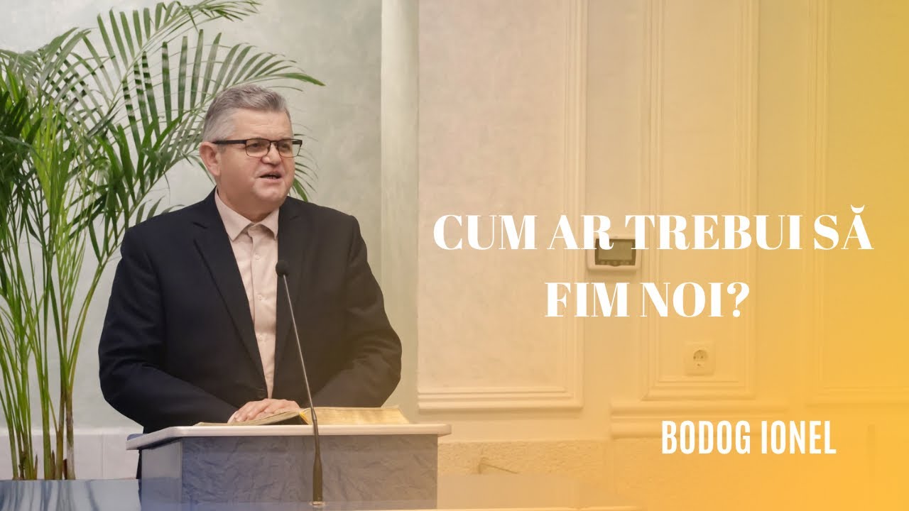 Bodog Ionel - Cum ar trebui să fim noi? 