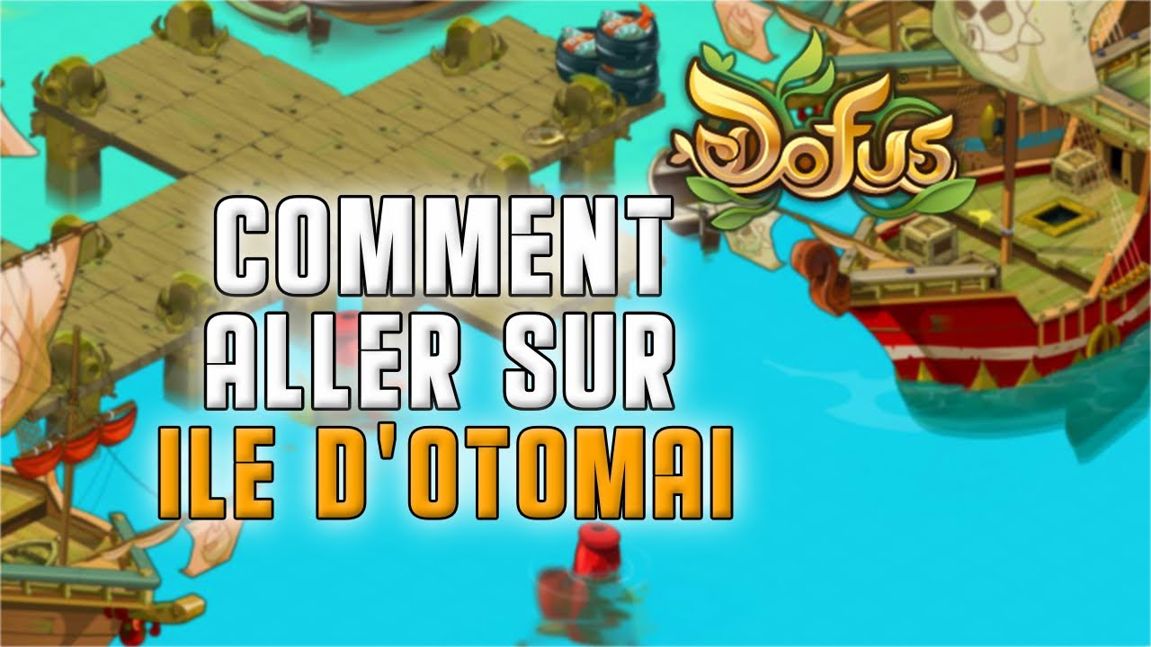 Dofus - Comment aller sur l'Île d'Otomai ?