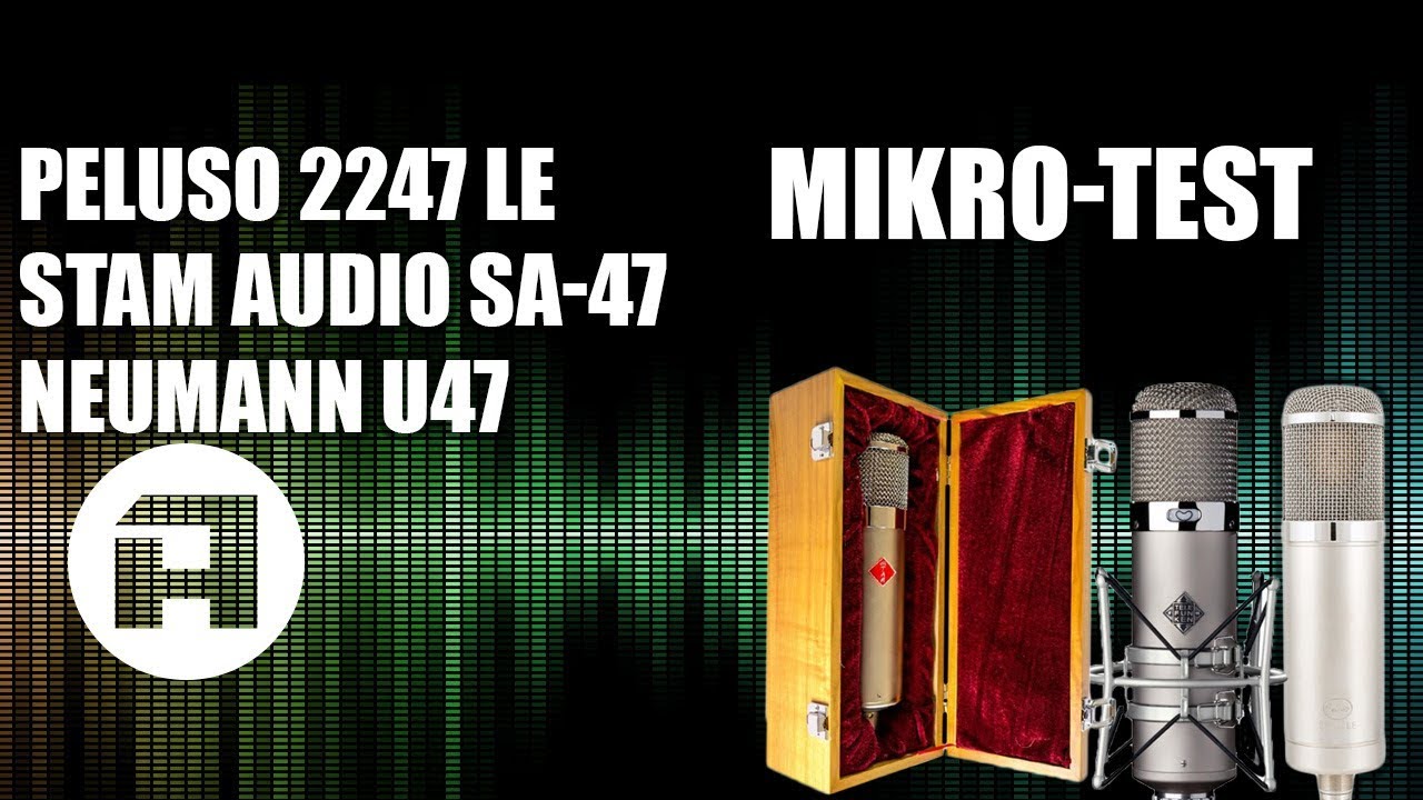 Neumann U47 | Stam Audio SA-47 | Peluso 2247 LE Mikrofon Test