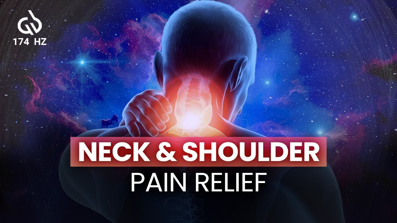 Neck and Shoulder Pain Relief: 174 Hz Solfeggio for Pain Relief and Healing