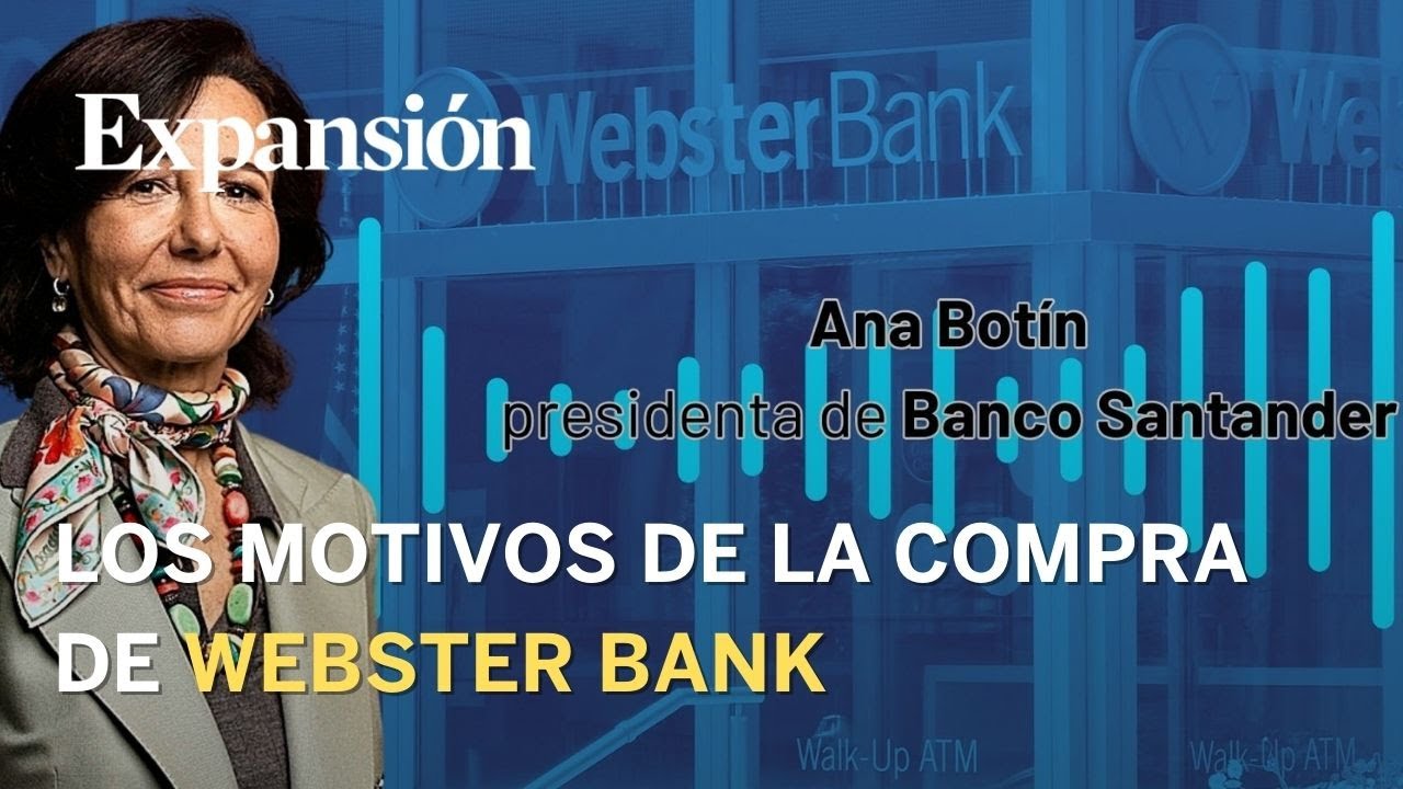 Ana Botín explica los motivos de la compra de Webster Bank