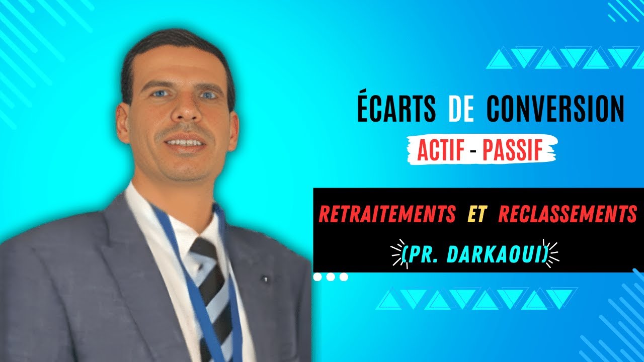 Ecarts de conversion : Retraitements pour Bilans Financier et Fonctionnel, (Pr. DARKAOUI)