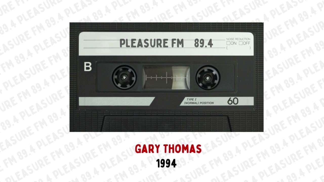 Pleasure FM  89.4  |  Gary Thomas  |  1994 [Cassette Rip]