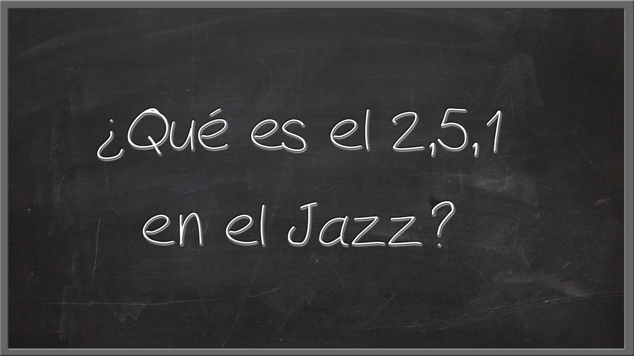 Clase de música: El 2,5,1 en el Jazz